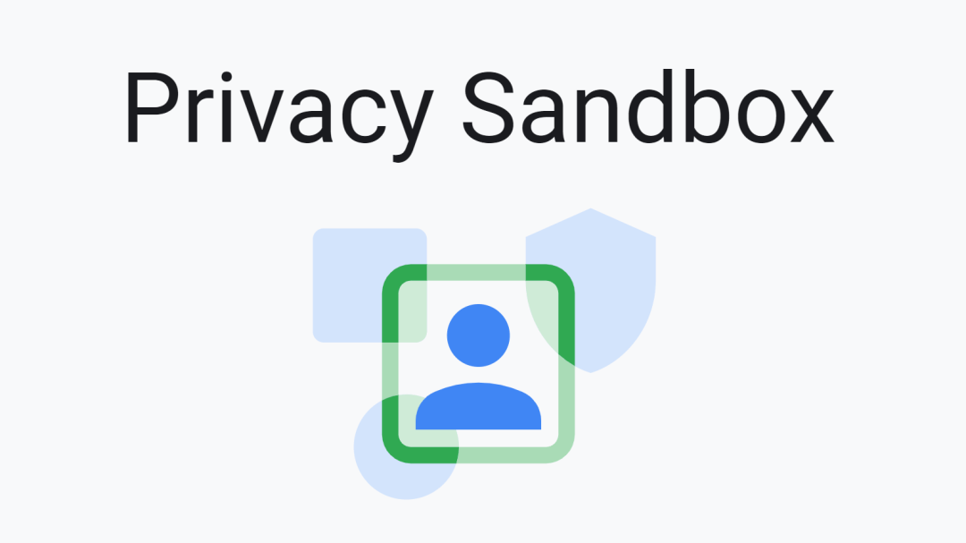 ȸƳ˽ɳУPrivacy Sandboxû˽ϵͳ